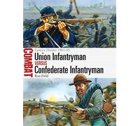 Union Infantryman vs Confederate Infantryman: Eastern Theater 1861-65: 2 (Combat)
