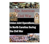 Union Joint Operations In North Carolina During the Civil War (The American Civil War)