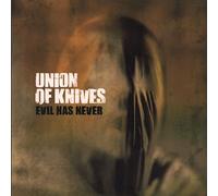 Union of Knives - Evil Has Never [7" VINYL]