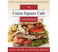 Union Square Cafe Cookbook: 160 Favorite Recipes from New York's Acclaimed Restaurant