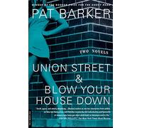 Union Street & Blow Your House Down: Two Novels