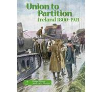 Union to Partition: Ireland, 1800-1921