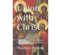 Union with Christ: Thomas Boston on Mystical Union and The Sacraments