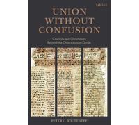Union Without Confusion : Councils and Christology Beyond the Chalcedonian Divide