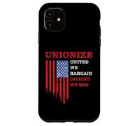 Unionize: United We Bargain, Divided We Beg - Labor Union Case for iPhone 11