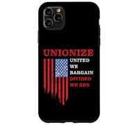 Unionize: United We Bargain, Divided We Beg - Labor Union Case for iPhone 11 Pro Max