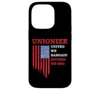 Unionize: United We Bargain, Divided We Beg - Labor Union Case for iPhone 14 Pro