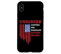 Unionize: United We Bargain, Divided We Beg - Labor Union Case for iPhone XS Max