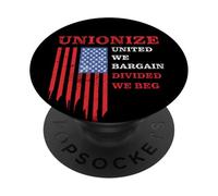 Unionize: United We Bargain, Divided We Beg - Labor Union PopSockets Adhesive PopGrip