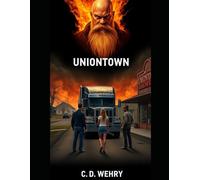 UNIONTOWN: A story based on real life experiences dedicated to the silent victims of small town bullying
