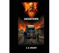 UNIONTOWN: A story based on real life experiences dedicated to the silent victims of small town bullying