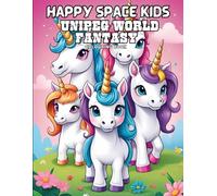 UNIPEG WORLD COLOURING BOOK FOR KIDS: A Magical Colouring Adventure Filled with Unicorns (HAPPYSPACE KIDS)