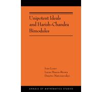 Unipotent Ideals and Harish-Chandra Bimodules (Annals of Mathematics Studies, 225)