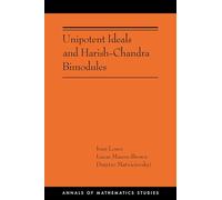 Unipotent Ideals and Harish-Chandra Bimodules (Annals of Mathematics Studies, 225)