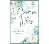 Unique 52 Week Christian Sermon Notes Journal for Church and Bible Study | Prayer Journal Section and Sermon Reference Guide | 6 X 9 Faith-Based Gift: ... Listening, Learning and Living in the Word.
