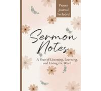 Unique 52 Week Christian Sermon Notes Journal for Church and Bible Study | Prayer Journal Section and Sermon Reference Guide | 6 X 9 Faith-Based Gift: ... Listening, Learning and Living in the Word.