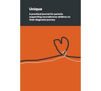 Unique: A practical journal for parents supporting neurodiverse children on their diagnosis journey
