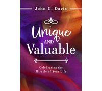 Unique and Valuable: Celebrating the Miracle of Your Life