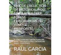 UNIQUE COLLECTION OF HISTORICAL HOLY SPIRIT RIVER DEEP FOREST EXPLORATIONS - EL YUNQUE RAINFOREST: EL YUNUE RAINFOREST BEFORE HURRICANE MARIA - EXPLORERS & FOREST BACKGROUND IMAGES - PUERTO RICO