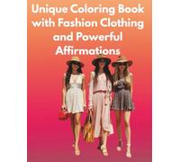 Unique Coloring Book with Fashion Clothing and Powerful Affirmations: Color, empower and inspire you self. 8.5 x 11 with 50 stunning photos, each ... Coloring Books engaging and educational)