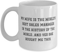 Unique Husband My Wife is The World S Best Sales Manager in History of Valentine Day 11 Oz Mug for Moder Tea Cup for Office,Birthday Christmas Gag Gifts for Family Friends