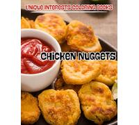 Unique Interests Coloring Book: Chicken Nuggets (Unique Interests Coloring Books)