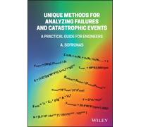 Unique Methods for Analyzing Failures and Catastrophic Events : A Practical Guide for Engineers