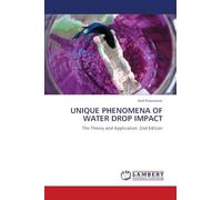 UNIQUE PHENOMENA OF WATER DROP IMPACT: The Theory and Application. 2nd Edition