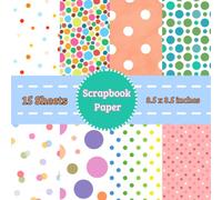 Unique Polka Dots Scrapbook Paper: 15 Sheets of Cute & Colorful Modern Abstract Dot Decorative Crafting Paper for Cardmaking, Journaling, and Art Projects