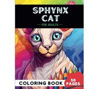 Unique Sphynx Cat Coloring Book for Adults: 50 fun and clean cats coloring pages, creativity Unleashed for Relaxation (Whiskers & Dreams: Adult Cat Coloring Adventures)