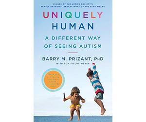 Uniquely Human: A Different Way of Seeing Autism