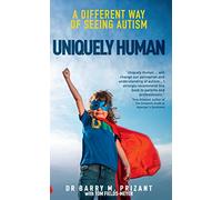 Uniquely Human: A Different Way of Seeing Autism - Revised and Expanded