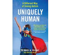 Uniquely Human: A Different Way of Seeing Autism - Revised and Expanded