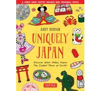 Uniquely Japan : A Comic Book Artist Shares Her Personal Faves - Discover What Makes Japan The Coolest Place on Earth!