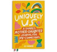 Uniquely Us: A Mother-Daughter Pass Back and Forth Journal (Parenting Book): A Shared Mother-Daughter Journal for Teen and Tween Girls