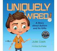 Uniquely Wired: A Story about Autism and It's Gifts