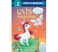 Uni's Wish for Wings (Uni the Unicorn) (Step into Reading)