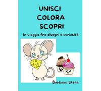 Unisci Colora Scopri: Un viaggio fra disegni e curiosità