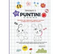 Unisci i Puntin: Perfetto per imparare i numeri, colorare e migliorare le abilità motorie (Conecta los Puntos)