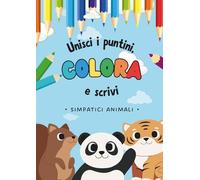 Unisci i Puntini, Colora e Scrivi - Simpatici Animali: Libro di Attività per Bambini 4+ | Disegni da scoprire e colorare per Creatività e ... 4+ con 50 Animali da Scoprire e Colorare