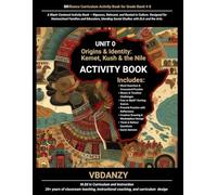 Unit 0 Activity Book - Origins & Identity: Kemet, Kush & the Nile (Ground Zero): Puzzles, Mazes, Maps & Reflection Pages for Grades 4-8 (BRilliance Curriculum Series - Activity Workbook)