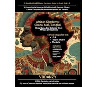 Unit 1-African Kingdoms: Ghana, Mali, Songhai: Unearthing Pre-Colonial West African Civilizations · A 5-Week Unit for Grades 4-8 (BRilliance Curriculum Series - Curriculum Guides)
