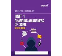 Unit 1 Changing Awareness of Crime Study Book for WJEC Level 3 Criminology