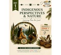 Unit 1: Indigenous Perspectives & Nature (Beyond the 4 Walls Grade 7 Social Studies Series)