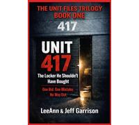 UNIT 417 THE LOCKER HE SHOULDN'T HAVE BOUGHT: ONE BID.ONE MISTAKE.NO WAY OUT 6X9 BOOK (THE UNIT FILES TRILOGY)