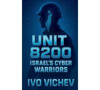 Unit 8200: Israel's Cyber Warriors (Espionage)