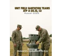 Unit Field Sanitation Teams ATP 4-25.12, C2: August 2025.