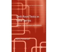 Unit Root Tests in Time Series Volume 2: Extensions and Developments (Palgrave Texts in Econometrics)
