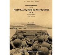 Unit Serial Numbers from the "First U.S. Army Build-Up Priority Tables, List A, D+1 through D+14" D-Day (Normandy) - Top Secret - BIGOT NEPTUNE