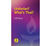 Unitarian? What's That?: Questions and Answers about a Liberal Religious Alternative